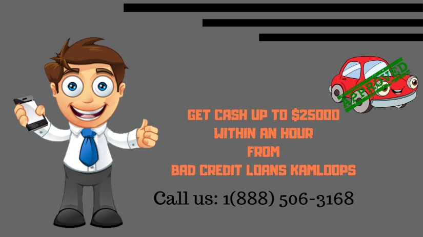 GET CASH UP TO $25000WITHIN AN HOURFROMBAD CREDIT LOANS KAMLOOPS